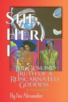 She, Her, I: The Genuine Truth of a Reincarnated Goddess B0DXP929TB Book Cover