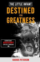 The Little Infant Destined For Greatness 1736181203 Book Cover