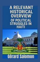 A Relevant Historical Overview of Political Struggles in Haiti B0BJ7SCRM8 Book Cover