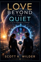 Love Beyond the Quiet (Love in Low Orbit) B0HBNV9C6S Book Cover