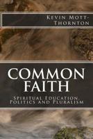 Common Faith: Spiritual Education, Politics and Pluralism 1494321440 Book Cover