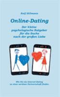 Online-Dating - Der kleine psychologische Ratgeber für die Suche nach der großen Liebe: Wie Sie via Internet-Dating zu einer seriösen Partnerschaft fi 3744837688 Book Cover