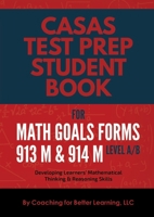 CASAS Test Prep Student Book for Math GOALS Forms 913M and 914M Level A/B: Developing Learners' Mathematical Thinking & Reasoning Skills 1737760878 Book Cover