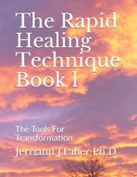 The Rapid Healing Technique Book l: The Tools For Transformation 1522747931 Book Cover