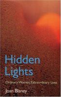 Hidden Lights: Ordinary Women, Extraordinary Lives 1901969053 Book Cover