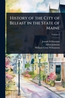 History of the City of Belfast in the State of Maine 1024085805 Book Cover