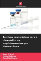 Técnicas imunológicas para o diagnóstico da esquistossomíase por Haematobium (Portuguese Edition) 6209970540 Book Cover