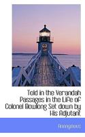 Told in the Verandah Passages in the Life of Colonel Bowlong Set Down by His Adjutant 116568165X Book Cover