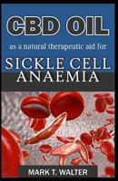 CBD OIL as a Natural Therapeutic Aid for Sickle Cell Anaemia 1094858390 Book Cover