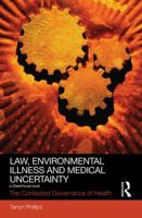 Law, Environmental Illness and Medical Uncertainty: The Contested Governance of Health 1138241628 Book Cover