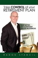 Take Control of your Retirement Plan: Sleep Better, Get Confident and Be Prosperous 0615447333 Book Cover