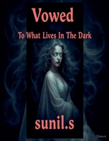 Vowed To What Lives In The Dark B0GMYSZPKR Book Cover