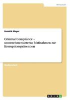 Criminal Compliance - unternehmensinterne Ma�nahmen zur Korruptionspr�vention 365626239X Book Cover