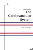 The Handbook for The Cardiovascular System B0CQKDBNB6 Book Cover