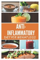 ANTI-INFLAMMATORY DIET FOR WEIGHT LOSS (Go-to Everyday delicious recipes) B0DT93PRQ4 Book Cover