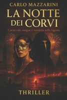 La Notte dei Corvi: Carnevale, sangue e vendetta sulla laguna (Italian Edition) B0FPWXDWZJ Book Cover