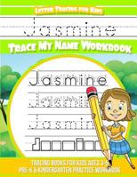 Jasmine Letter Tracing for Kids Trace My Name Workbook : Tracing Books for Kids Ages 3 - 5 Pre-K and Kindergarten Practice Workbook 1986252663 Book Cover