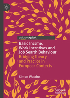 Basic Income, Work Incentives and Job Search Behaviour: Bridging Theory and Practice in European Contexts (Exploring the Basic Income Guarantee) 3031991966 Book Cover