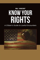 Know Your Rights: A Citizen's Guide to Lawful Encounters B0DQFNKBKH Book Cover