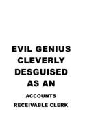 Evil Genius Cleverly Desguised As An Accounts Receivable Clerk: Awesome Accounts Receivable Clerk Notebook, Accounts Receivable Assistant Journal ... | 6 x 9 Compact Size, 109 Blank Lined Pages 1675411344 Book Cover