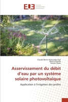 Asservissement du débit d’eau par un système solaire photovoltaïque: Application à l’irrigation des jardins 6202550546 Book Cover