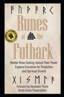 Runes of the Futhark: Master Rune Casting, Unlock Their Power, and Explore Divination for Protection and Spiritual Growth B0FCMTF74Q Book Cover