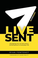 Live Sent: Equipping You to Have Jesus Conversations in Everyday Life B0BW2QM41W Book Cover