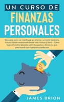 Un Curso de Finanzas Personales: Descubre Como ser m�s Frutal y a Ahorrar y a Invertir tu Dinero, Incluso si est�s Empezando desde Cero. Incluye 2 Libros- C�mo Lograr el Control Absoluto sobre tus Gas 1646941241 Book Cover