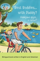 Pip and Pepper: Best Buddies... with Daddy? / ???????? ?????... ? ... Book Written in English and Ukrainian 9811775583 Book Cover