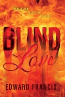 Blind Love: Narcissism, Deception, Tragedy 1667825372 Book Cover