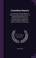 Custodiam reports; or, a collection of cases relative to outlawries, and the grants thereon, as argued and determined on the revenue sides of the Courts of Exchequer, both in England and Ireland 117145547X Book Cover