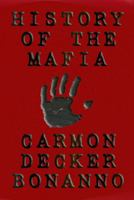 History Of The Mafia: Presented by the only son of Joseph Bonanno - The Capo Di Tutti Capi B0FC2SVNCL Book Cover