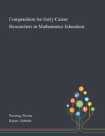 Compendium for Early Career Researchers in Mathematics Education 1013271742 Book Cover