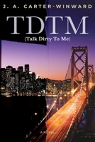 TDTM (Talk Dirty To Me) 1611710162 Book Cover