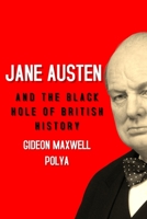 Jane Austen and the Black Hole of British History: Colonial Rapacity, Holocaust Denial and the Crisis in Biological Sustainability 8793987269 Book Cover