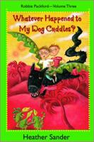 Whatever Happened to My Dog Cuddles? 1551433079 Book Cover