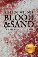 Blood & Sand: The First Book of Rue (The Books of Rue) 1838115218 Book Cover