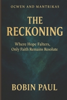 Ocwen & Mantrikas: The Reckoning: Where Hope Falters, Only Faith Remains Resolute. (Ocwen and Mantrikas) B0CLJRS7XW Book Cover