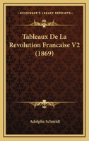 Tableaux De La Revolution Francaise V2 (1869) 1167713710 Book Cover