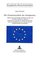 Die Zusammenarbeit Der Sozialpartner: Aufgrund Der Bestehenden Kollektivvertraege Und Aehnlicher Kollektiver Abreden, Dargestellt Am Beispiel Der Masc 3261020121 Book Cover