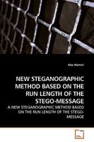 New Steganographic Method Based on the Run Length of the Stego-Message 3639254376 Book Cover