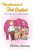 The Adventures of Pink Elephant Vol. II: The Land of a Million Elephants 097953321X Book Cover