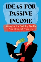 Ideas For Passive Income: Strategies For Building Wealth And Financial Freedom: How To Self-Publish Books For Earning Money B09CRLZQ9Y Book Cover
