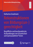 Rekonstruktionen von Bildungs(un-)gerechtigkeit: Begriffliche und berufspraktische Aushandlungen von Gesamtschul- und Gymnasiallehrer*innen (Rekonstruktive Bildungsforschung, 46) (German Edition) 3658437251 Book Cover