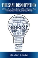 Sane Dissertation : Writing Your Dissertation Without Losing Your Family, Your Friends, and Your Mind! 0960055568 Book Cover