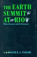The Earth Summit At Rio: Politics, Economics, and the Environment 1555532837 Book Cover