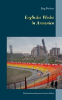 Englische Woche in Armenien: Fünf Jahre Groundhopping mit Captain Klobasa (German Edition) 3752898283 Book Cover