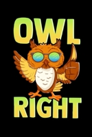 Owl Right: Cute & Funny Owl Right Thumbs Up Hippie Alright Owl Pun Blank Composition Notebook for Journaling & Writing (120 Lined Pages, 6" x 9") 1711096768 Book Cover