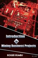 Introduction to Mining Business Projects - 2nd Edition 1985448831 Book Cover