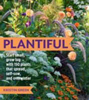 Plantiful: Start Small, Grow Big with 150 Plants That Spread, Self-Sow, and Overwinter 1604693878 Book Cover